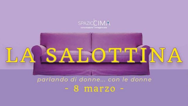 La “Salottina” – 8 marzo a SpazioCima
