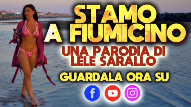 “Stamo a Fiumicino” la parodia di Lele Sarallo, tormentone dell’Estate 2019