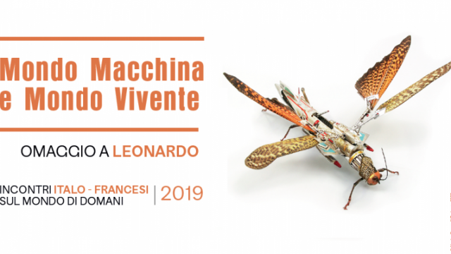 “Mondo macchina e Mondo vivente”: un ciclo per Leonardo che mette a confronto Francia e Italia sulle sfide del domani dal 30 settembre all’ 8 dicembre 2019