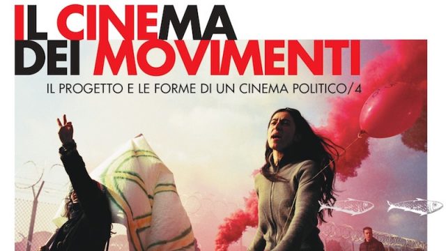 Il Progetto e le forme di un Cinema Politico/4 – Il Cinema dei movimenti – Rassegna cinematografica + Incontri, Mercoledì 9 e Giovedì 10 dicembre 2020