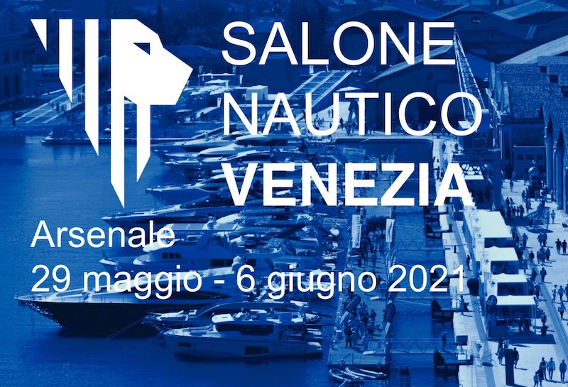 Salone Nautico Venezia: presentata l’edizione 2021 – Arsenale di Venezia dal 29 maggio al 6 giugno