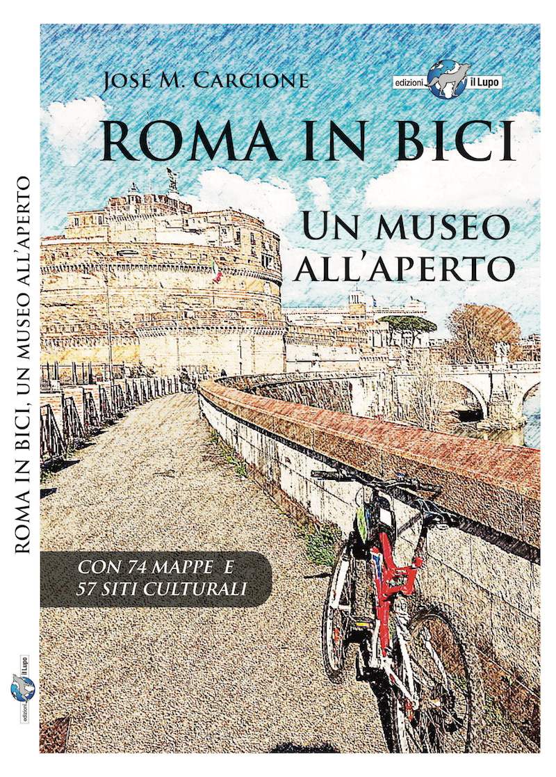 Roma in bici, Un museo all’aperto di José M. Carcione (Edizioni il Lupo)