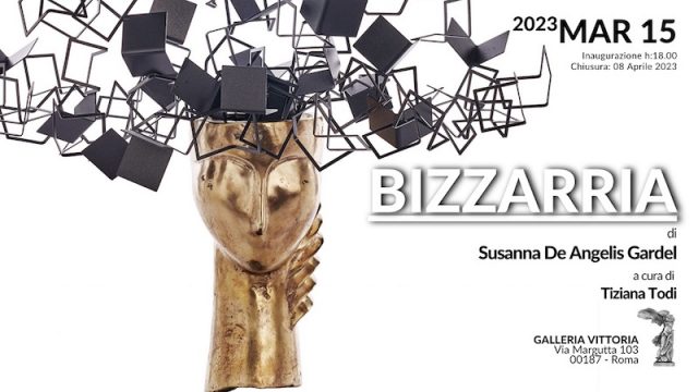 A Galleria Vittoria “Bizzarria” di Susanna De Angelis Gardel – dal 15 marzo all’08 aprile