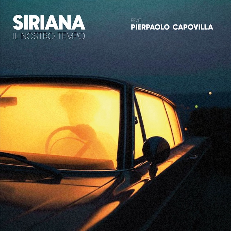 Siriana il nuovo singolo è “Il nostro tempo” feat. Pierpaolo Capovilla