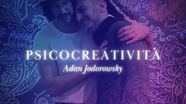 Torna in Italia Adán Jodorowsky: Workshop a Roma ed a Milano per far fluire la propria energia creativa