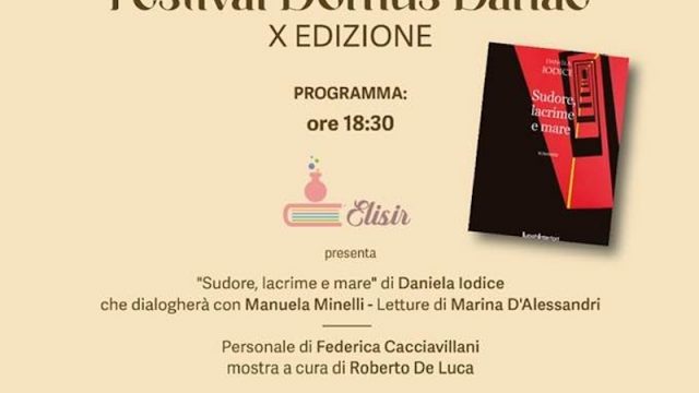 “Sudore, lacrime e mare” oggi alla Domus Danae nell’ambito della X edizione del Festival Domus Danae Elisir presenta il nuovo romanzo di Daniela Iodice