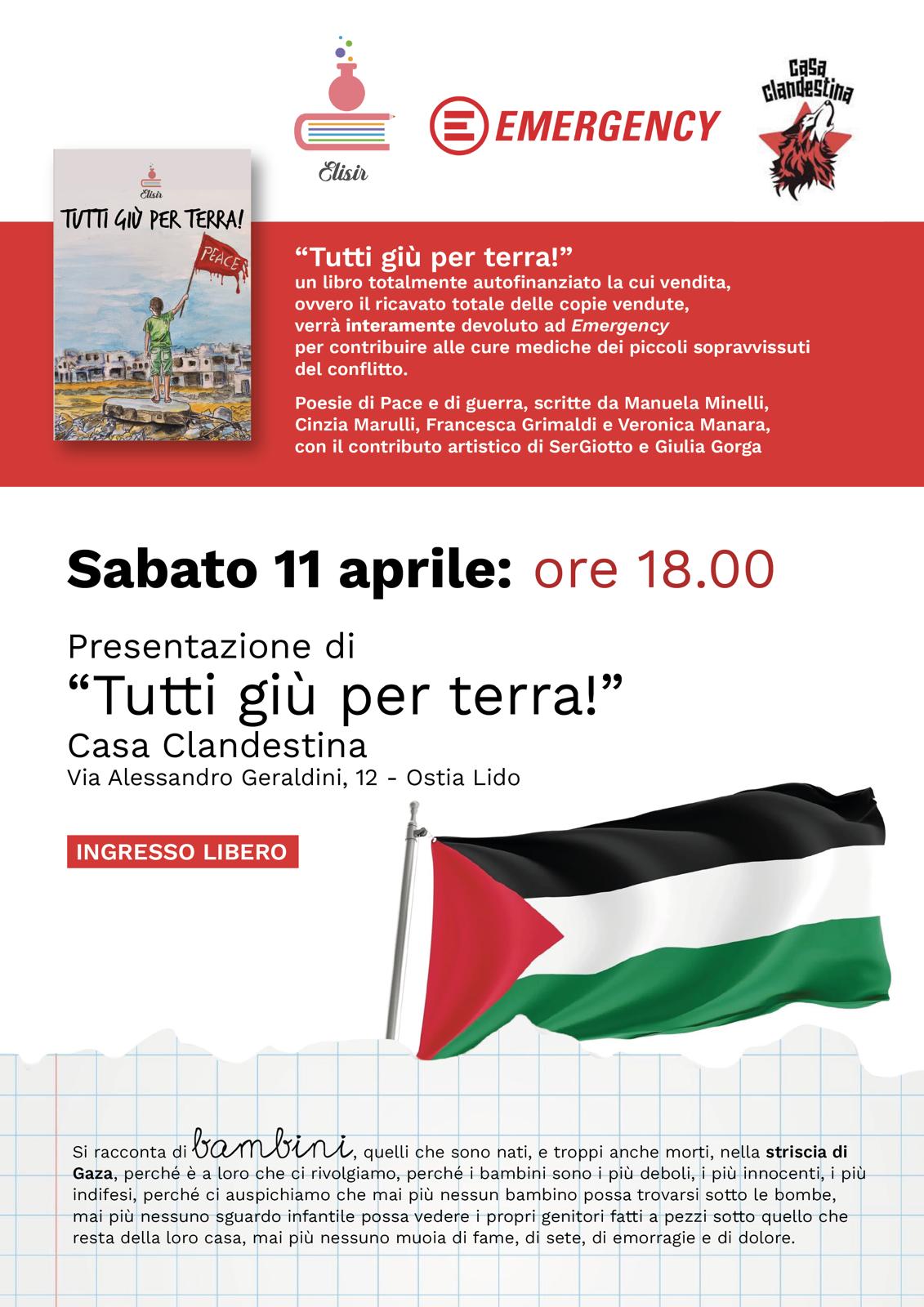 “Tutti giù per terra!”  Il libro che aiuta Emergency ad aiutare i piccoli sopravvissuti del genocidio palestinese verrà presentato sabato 11 aprile alle ore 18 a Casa Clandestina – Ostia Lido